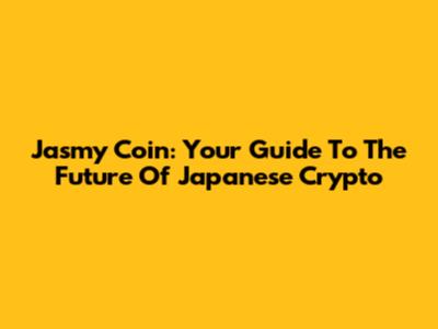 Jasmy Coin: Your Guide To The Future Of Japanese Crypto