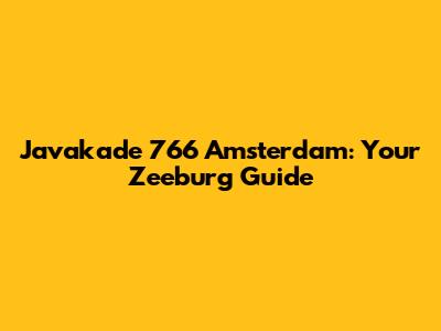 Javakade 766 Amsterdam: Your Zeeburg Guide