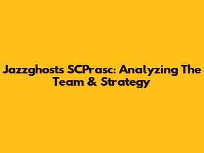 Jazzghost's SCPrasc: Analyzing The Team & Strategy
