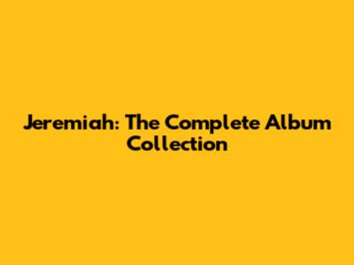 Jeremiah: The Complete Album Collection