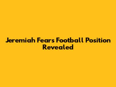 Jeremiah Fears' Football Position Revealed