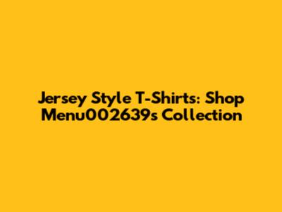 Jersey Style T-Shirts: Shop Menu002639's Collection