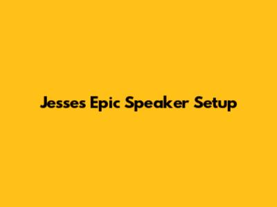 Jesse's Epic Speaker Setup