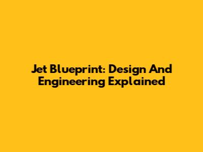 Jet Blueprint: Design And Engineering Explained