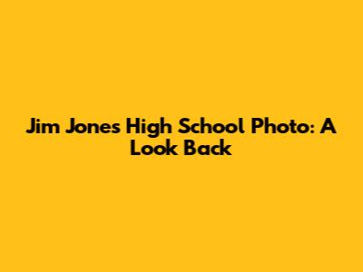 Jim Jones High School Photo: A Look Back