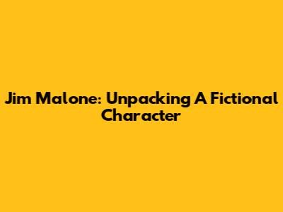Jim Malone: Unpacking A Fictional Character