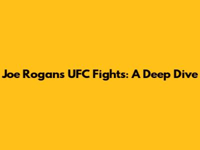 Joe Rogan's UFC Fights: A Deep Dive