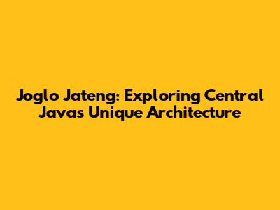 Joglo Jateng: Exploring Central Java's Unique Architecture