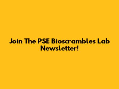 Join The PSE Bioscrambles Lab Newsletter!