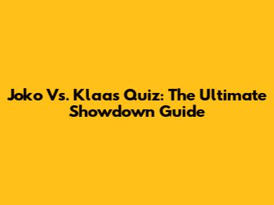 Joko Vs. Klaas Quiz: The Ultimate Showdown Guide