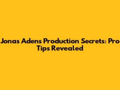 Jonas Aden's Production Secrets: Pro Tips Revealed
