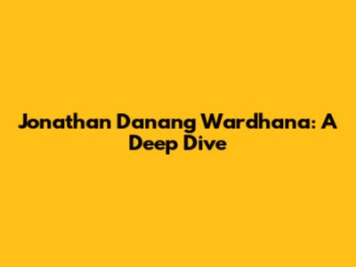Jonathan Danang Wardhana: A Deep Dive