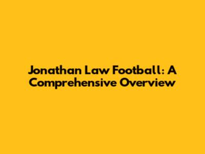 Jonathan Law Football: A Comprehensive Overview