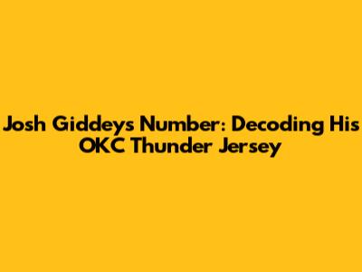 Josh Giddey's Number: Decoding His OKC Thunder Jersey