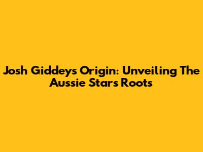 Josh Giddey's Origin: Unveiling The Aussie Star's Roots