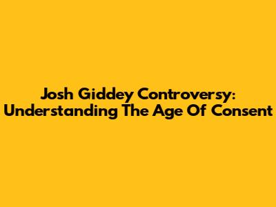 Josh Giddey Controversy: Understanding The Age Of Consent