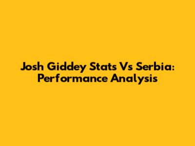 Josh Giddey Stats Vs Serbia: Performance Analysis