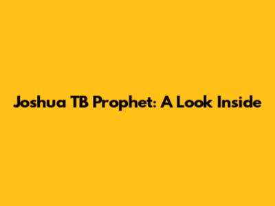 Joshua TB Prophet: A Look Inside
