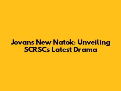 Jovan's New Natok: Unveiling SCRSC's Latest Drama