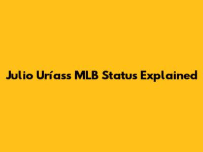 Julio Urías's MLB Status Explained