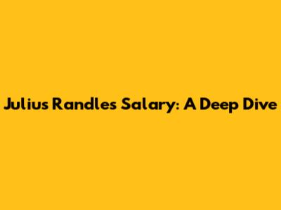 Julius Randle's Salary: A Deep Dive