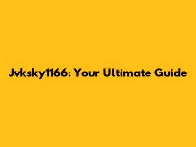 Jvksky1166: Your Ultimate Guide