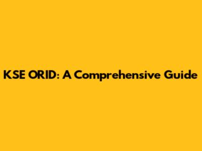 KSE ORID: A Comprehensive Guide