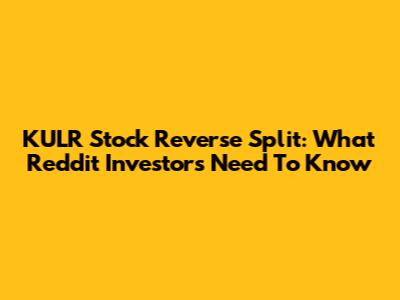 KULR Stock Reverse Split: What Reddit Investors Need To Know