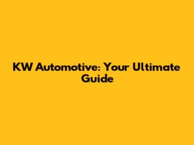 KW Automotive: Your Ultimate Guide