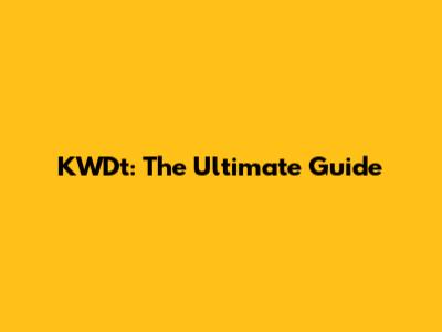 KWDt: The Ultimate Guide