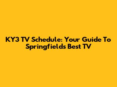 KY3 TV Schedule: Your Guide To Springfield's Best TV