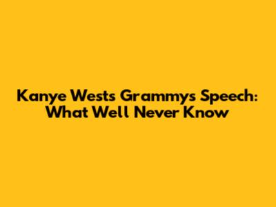 Kanye West's Grammys Speech: What We'll Never Know