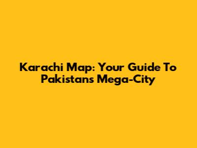 Karachi Map: Your Guide To Pakistan's Mega-City