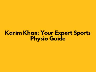 Karim Khan: Your Expert Sports Physio Guide
