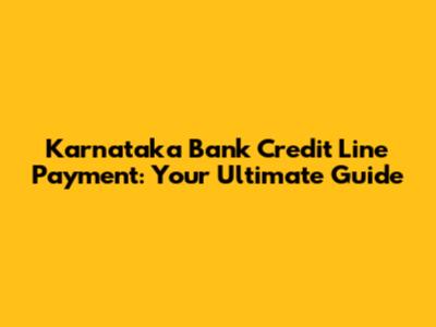 Karnataka Bank Credit Line Payment: Your Ultimate Guide