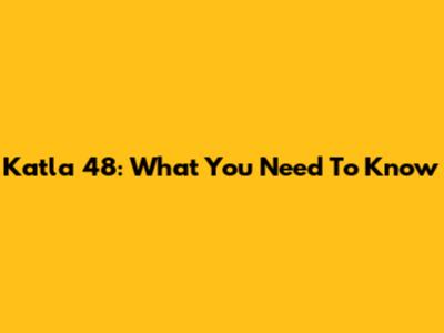 Katla 48: What You Need To Know