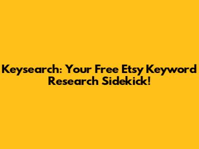 Keysearch: Your Free Etsy Keyword Research Sidekick!
