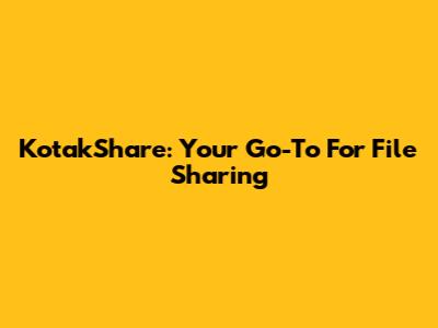KotakShare: Your Go-To For File Sharing