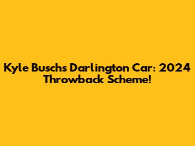 Kyle Busch's Darlington Car: 2024 Throwback Scheme!