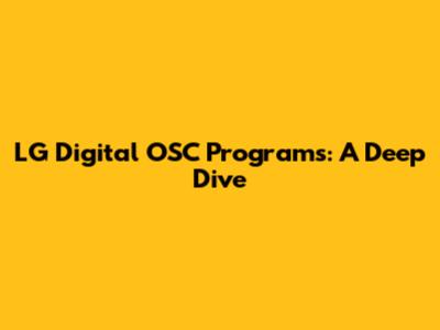 LG Digital OSC Programs: A Deep Dive