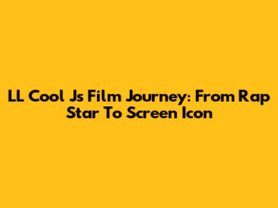 LL Cool J's Film Journey: From Rap Star To Screen Icon