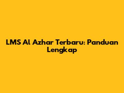 LMS Al Azhar Terbaru: Panduan Lengkap