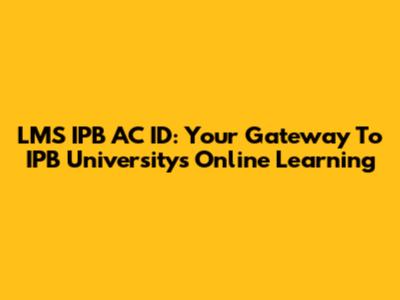 LMS IPB AC ID: Your Gateway To IPB University's Online Learning