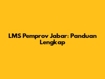 LMS Pemprov Jabar: Panduan Lengkap