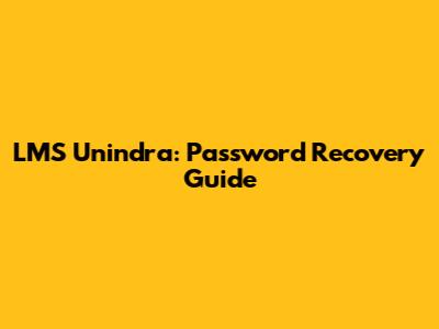 LMS Unindra: Password Recovery Guide