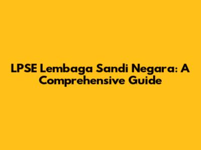 LPSE Lembaga Sandi Negara: A Comprehensive Guide