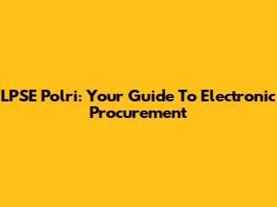 LPSE Polri: Your Guide To Electronic Procurement