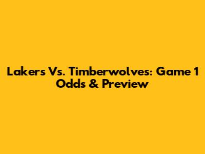 Lakers Vs. Timberwolves: Game 1 Odds & Preview