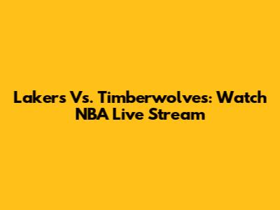 Lakers Vs. Timberwolves: Watch NBA Live Stream
