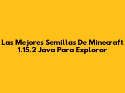 Las Mejores Semillas De Minecraft 1.15.2 Java Para Explorar